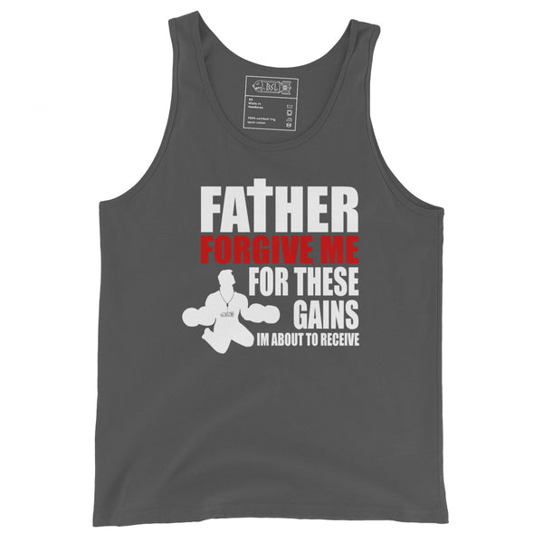 FATHER FORGIVE ME FOR THESE GAINS Tank Top