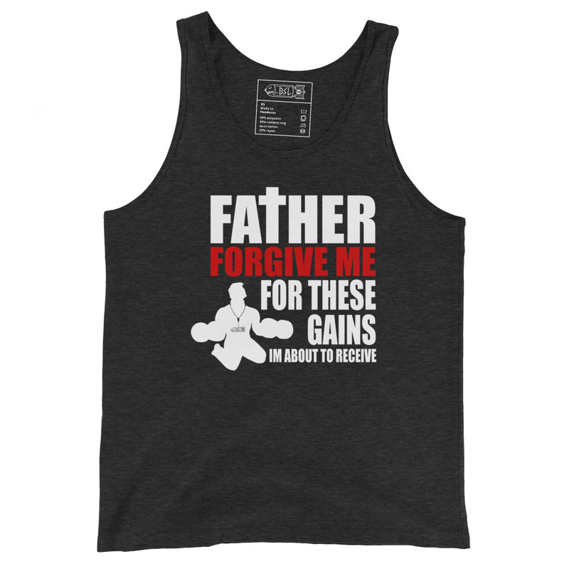 FATHER FORGIVE ME FOR THESE GAINS Tank Top