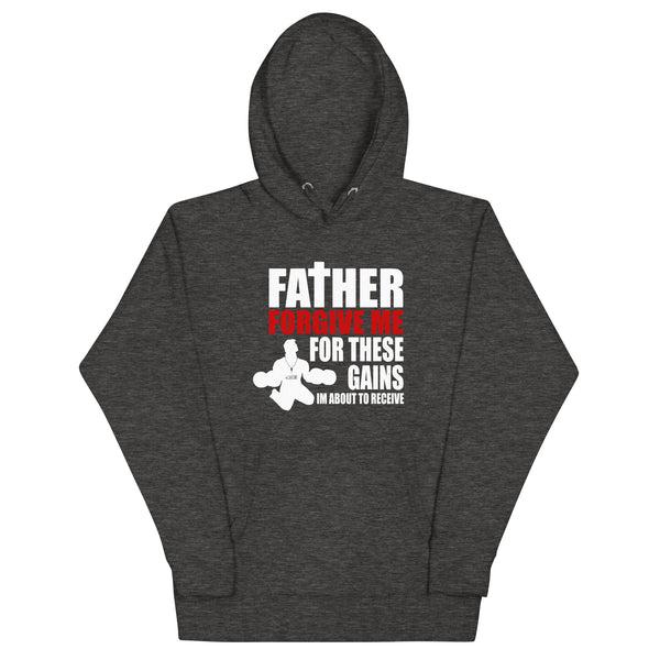 FATHER FORGIVE ME FOR THESE GAINS Hoodie