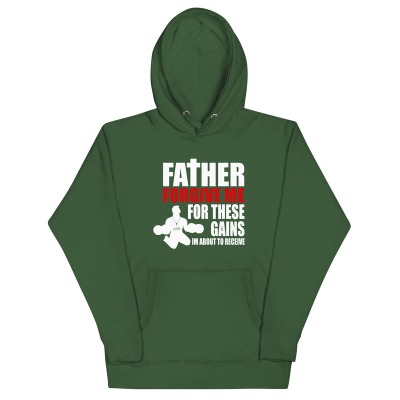 FATHER FORGIVE ME FOR THESE GAINS Hoodie