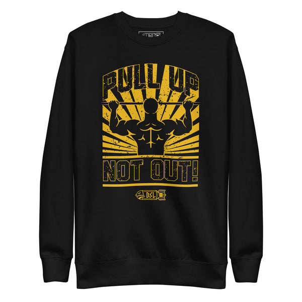 PULL UP NOT OUT Crewneck Sweatshirt